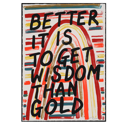 Better It Is To Get Wisdom Than Gold &ndash; limited edition print
